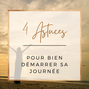 Lire la suite à propos de l’article 💡 4 astuces pour bien démarrer la journée